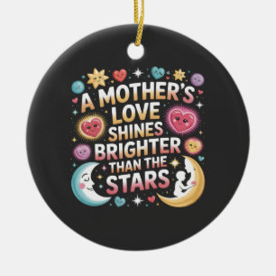 Die Liebe einer Mutter scheint heller als die Ster Keramik Ornament