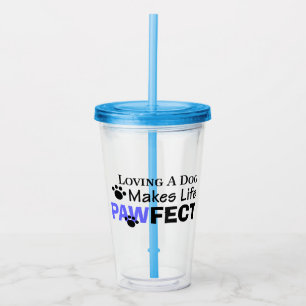 Die Liebe eines Hundes macht das Leben PAWFECT Acr Acryltrinkbecher