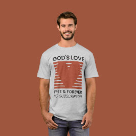 Die Liebe Gottes für immer kein Abonnement Christl T-Shirt