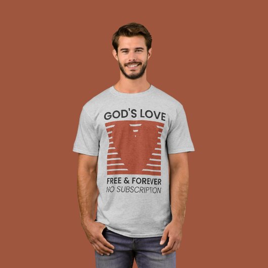 Die Liebe Gottes für immer kein Abonnement Christl T-Shirt