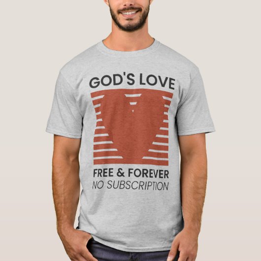 Die Liebe Gottes für immer kein Abonnement Christl T-Shirt (Vorderseite)
