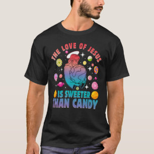 Die Liebe Jesu ist süßer als Süßigkeiten T-Shirt