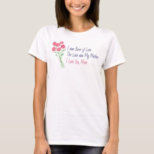Die Liebe war meine Mutter - Mamas Muttertag T-Shirt
