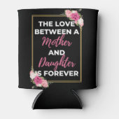 Die Liebe zwischen Mutter und Tochter ist für imme Dosenkühler (Vorderseite)