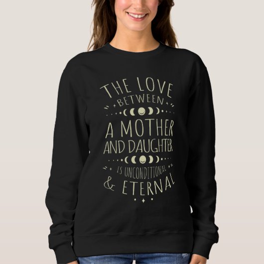 Die Liebe zwischen Mutter und Tochter ist unbeding Sweatshirt (Vorderseite)