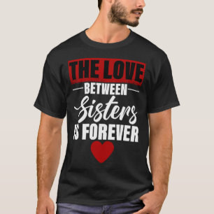 Die Liebe zwischen Schwestern ist für immer T-Shirt