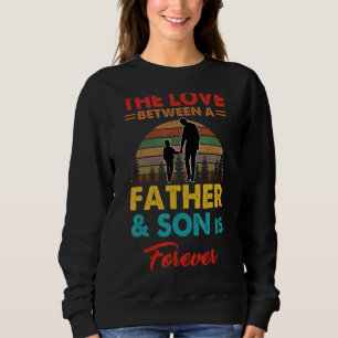 Die Liebe zwischen Vater und Sohn ist ewig Sweatshirt