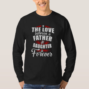 Die Liebe zwischen Vater und Tochter ist für immer T-Shirt