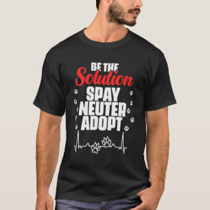 Die Lösung für den Neuter Adoptiert Tier T-Shirt