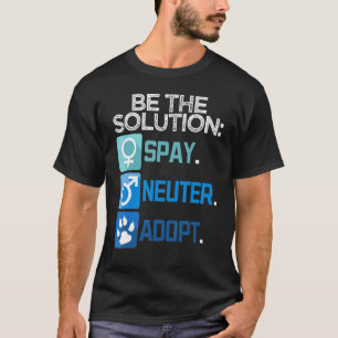 Die Lösung für den Neuter Adoptiert Tier T-Shirt