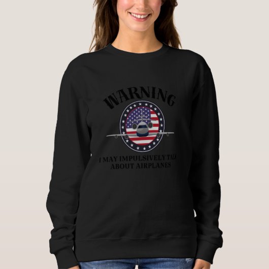Die Luftfahrt zu warnen! könnte impulsiv über Airp Sweatshirt (Vorderseite)