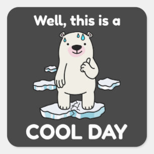 Die lustige globale Erwärmung ist ein Cooler Tag a Quadratischer Aufkleber