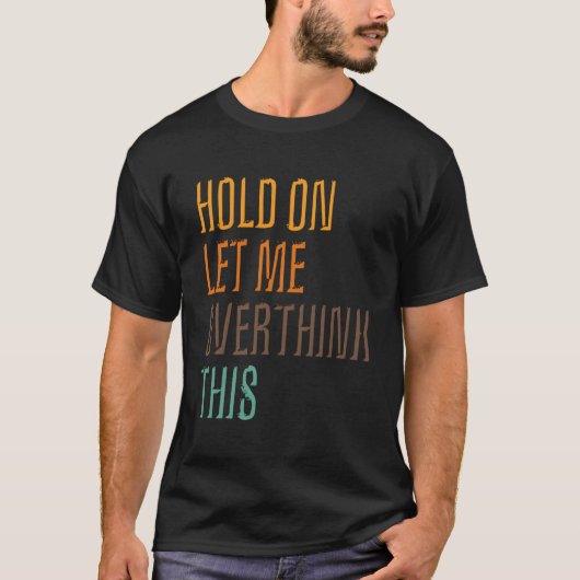 Die lustige Sarcasm-Poster-Hold Lass überdenkt das T-Shirt (Vorderseite)