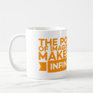 DIE MACHT DER VORSTELLUNGSKRAFT MACHT UNS UNENDLIC KAFFEETASSE