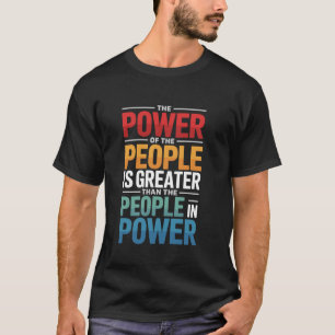 Die Macht Des Volkes Ist Größere Soziale Gerechtig T-Shirt