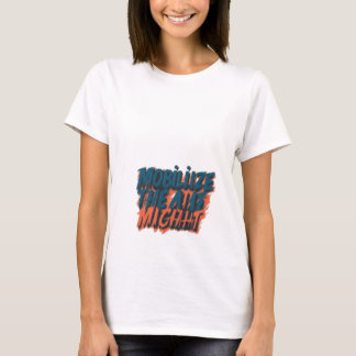 Die Macht mobilisieren T-Shirt