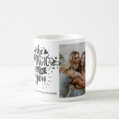 "Die Magie ist in dir" Foto Tasse (VorderseiteRechts)
