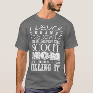 Die Mama der "Funny Scout"-Frauen - ich habe nie d T-Shirt