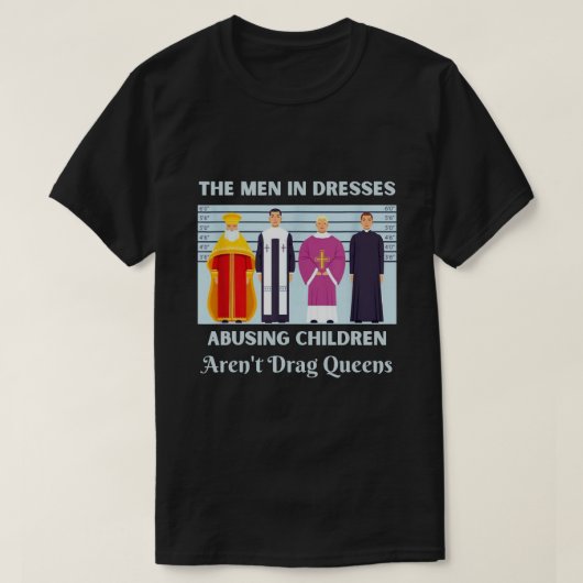 Die Männer in Kleidern, die Kinder missbrauchen, g T-Shirt (Design vorne)