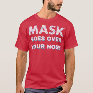 Die Maske geht über die Nase 4 T-Shirt