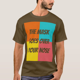 die Maske geht über die Nase T-Shirt