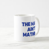 Die Mathematik ist keine Mathematik Kaffeetasse (VorderseiteRechts)