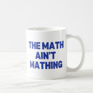 Die Mathematik ist keine Mathematik Kaffeetasse