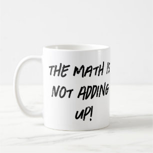 Die Mathematik kommt nicht hinzu! Kaffeetasse