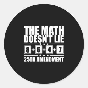 Die Mathematik lügt nicht! 8+6+4+7= 25. Verfassung Runder Aufkleber