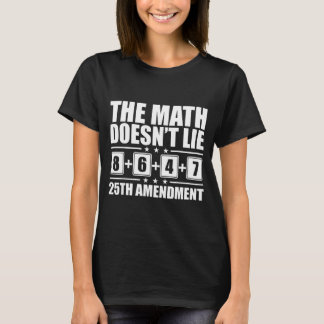 Die Mathematik lügt nicht! 8+6+4+7= 25. Verfassung T-Shirt