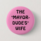 DIE " MAYOR-DUDE " EHEFRAU BUTTON (Vorderseite)