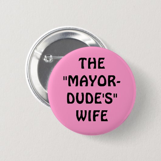 DIE " MAYOR-DUDE " EHEFRAU BUTTON (Vorne & Hinten)