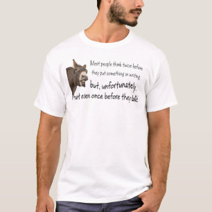 Die meisten denken nicht einmal, bevor sie reden! T-Shirt