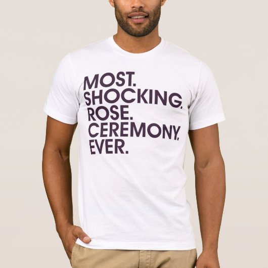 Die meisten. Entsetzen. Rose. Zeremonie. T-Shirt (Vorderseite)