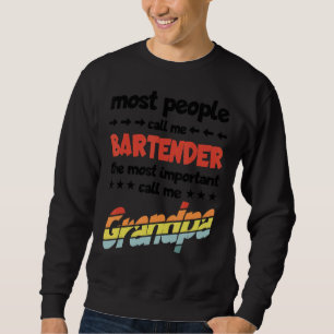 Die meisten Leute nennen mich Barkeeper am wichtig Sweatshirt