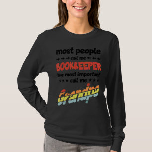 Die meisten Leute nennen mich Buchhalter am wichti T-Shirt