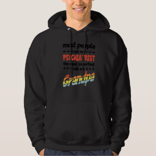Die meisten Leute nennen mich Psychiater am wichti Hoodie