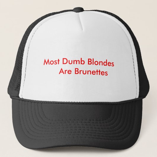 Die meisten stummen Blondinen    sind Brunettes Truckerkappe (Vorderseite)
