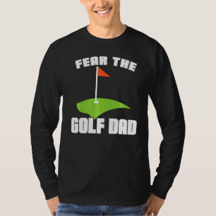 Die Mens fürchten sich vor dem Golfsport des Vater T-Shirt