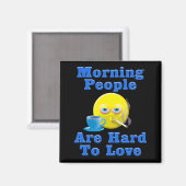 Die Menschen am Morgen sind schwer zu Liebe Magnet (Vorderseite/Rückseite)