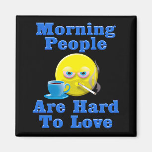 Die Menschen am Morgen sind schwer zu Liebe Magnet