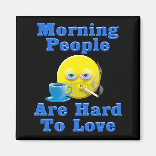 Die Menschen am Morgen sind schwer zu Liebe Magnet (Vorne)