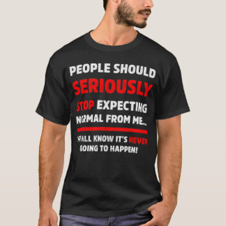 Die Menschen sollten ernsthaft aufhören, sarkastis T-Shirt