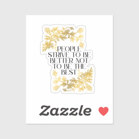 Die Menschen streben danach, besser zu sein, nicht Aufkleber (Blatt)