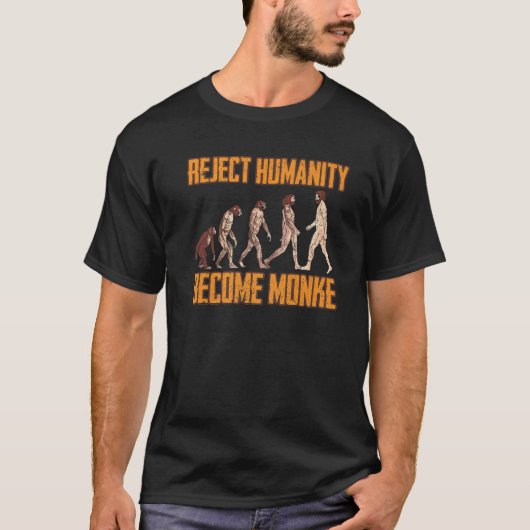 Die Menschheit ablehnen wird Monke Funny Affe Evol T-Shirt (Vorderseite)