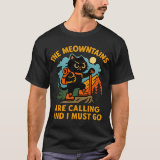 Die Meowntains rufen - Wandern Camping Katzenliebe T-Shirt