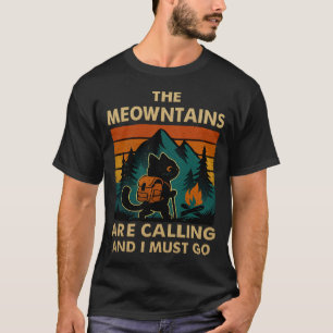 Die Meowntains rufen - Wandern Camping Katzenliebe T-Shirt