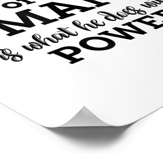 Die Messung eines Mannes ist, was er mit Power Phi Poster (Ecke)