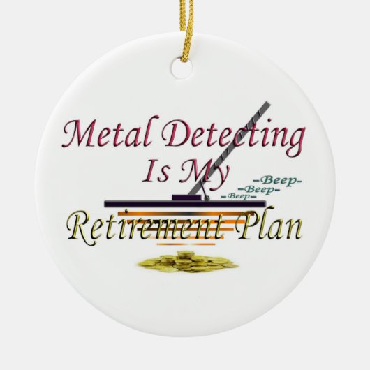 Die Metallentdeckung ist- mein Ruhestandsplan Keramik Ornament (Vorne)