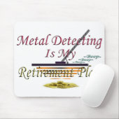 Die Metallentdeckung ist- mein Ruhestandsplan Mousepad (Mit Mouse)